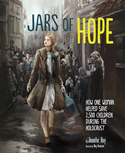 Imagen de archivo de Jars of Hope: How One Woman Helped Save 2,500 Children During the Holocaust (Encounter: Narrative Nonfiction Picture Books) a la venta por Ergodebooks