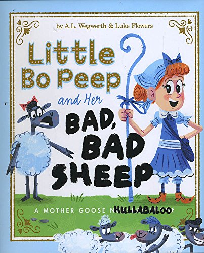 Stock image for Little Bo Peep and Her Bad, Bad Sheep : A Mother Goose Hullabaloo for sale by Better World Books