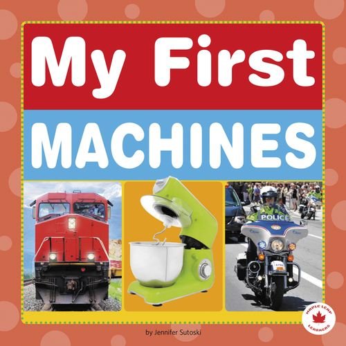 Stock image for My First Machines (Maple Leaf Learners) for sale by Your Online Bookstore