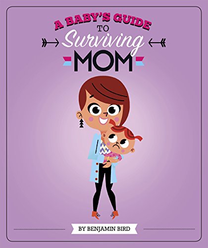 Stock image for A Baby's Guide to Surviving Mom (Baby Survival Guides) for sale by SecondSale