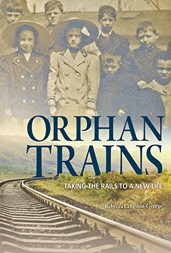 Beispielbild fr Orphan Trains: Taking the Rails to a New Life (Encounter: Narrative Nonfiction Stories) zum Verkauf von Wonder Book