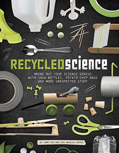 9781623706975: Recycled Science: Bring Out Your Science Genius With Soda Bottles, Potato Chip Bags and More Unexpected Stuff