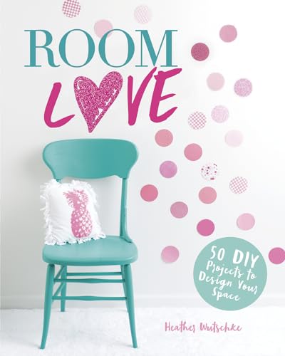 Stock image for Room Love : 50 DIY Projects to Design Your Space for sale by Better World Books: West