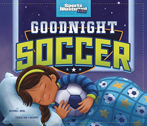 Stock image for Goodnight Soccer (Sports Illustrated Kids Bedtime Books) for sale by Dream Books Co.