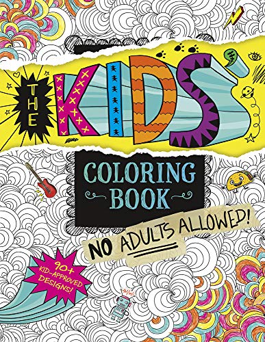 Stock image for The Kids' Coloring Book: No Adults Allowed! for sale by SecondSale