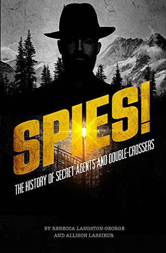 Stock image for Spies!: The History of Secret Agents and Double-Crossers (Capstone Young Readers) for sale by -OnTimeBooks-