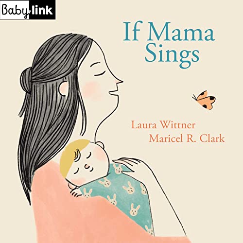 Stock image for Babylink: If Mama Sings [Board book] Wittner, Laura and Clark, Maricel for sale by Lakeside Books