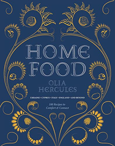 Beispielbild fr Home Food: 100 Recipes to Comfort and Connect: Ukraine  Cyprus  Italy  England  and Beyond zum Verkauf von HPB-Movies