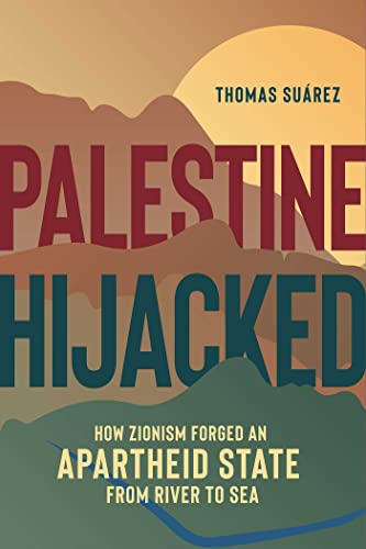 Imagen de archivo de Palestine Hijacked: How Zionism Forged an Apartheid State from River to Sea a la venta por California Books