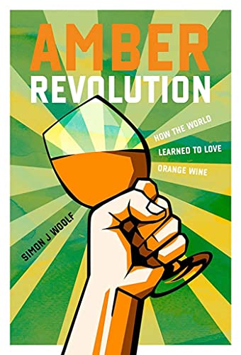 9781623718572: Amber Revolution: How the World Learned to Love Orange Wine