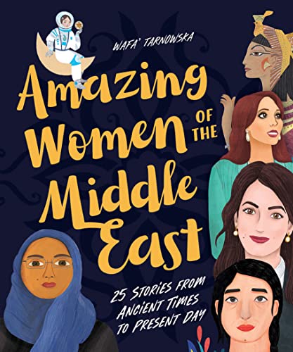 9781623718701: Amazing Women Of The Middle East: 25 Stories From Ancient Times To Present Day