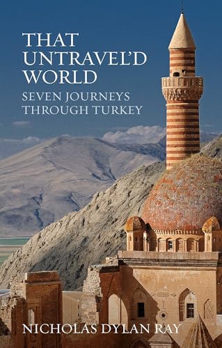 Beispielbild fr That Untravel'd World : Seven Journeys Through Turkey zum Verkauf von Better World Books