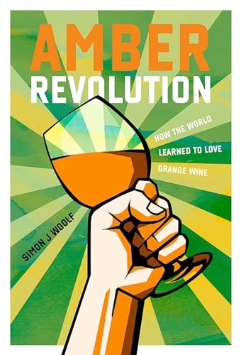 Beispielbild fr Amber Revolution: How the World Learned to Love Orange Wine zum Verkauf von medimops