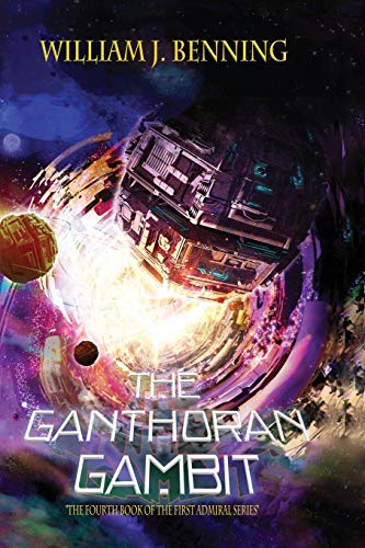 9781623750589: The Ganthoran Gambit (The First Admiral Series)