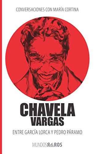 Beispielbild fr Conversaciones con Mara Cortina: Chavela Vargas Entre Garca Lorca y Pedro Páramo (Mundos raros) (Spanish Edition) zum Verkauf von Books From California