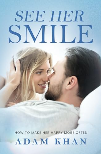 See Her Smile: How to Make Her Happy More Often (9781623815028) by Khan, Adam