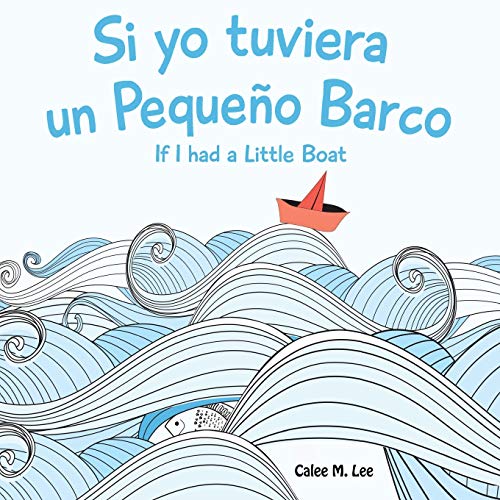 Stock image for Si yo tuviera un Pequeno Barco/ If I had a Little Boat (Bilingual Spanish English Edition) for sale by SecondSale