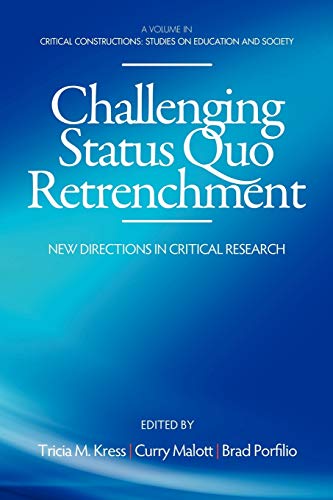 Imagen de archivo de Challenging Status Quo Retrenchment: New Directions in Critical Research (Critical Constructions: Studies on Education and Society) a la venta por Lucky's Textbooks