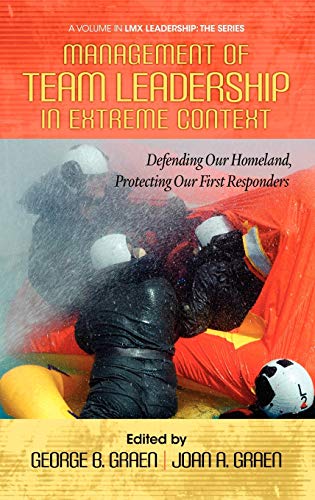 Stock image for Management of Team Leadership in Extreme Context Defending Our Homeland, Protecting Our First Responders HC LMX Leadership The Series for sale by PBShop.store US