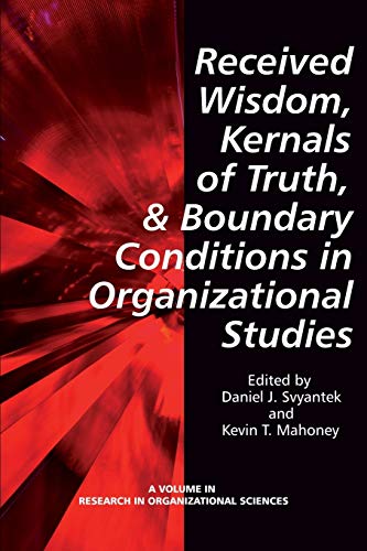 Imagen de archivo de Received Wisdom, Kernels of Truth, and Boundary: Conditions in Organizational Studies (Research in Organizational Science) a la venta por Lucky's Textbooks