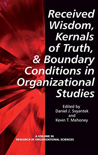 Imagen de archivo de Received Wisdom, Kernels of Truth, and Boundary Conditions in Organizational Studies (Hc) (Research in Organizational Sciences) a la venta por Lucky's Textbooks