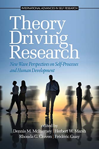 Stock image for Theory Driving Research: New Wave Perspectives On Self-Processes And Human Development (International Advances in Self Research) for sale by Lucky's Textbooks