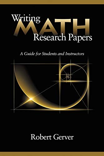 Writing Math Research Papers: A Guide for Students and Instructors (9781623962395) by Gerver, Robert