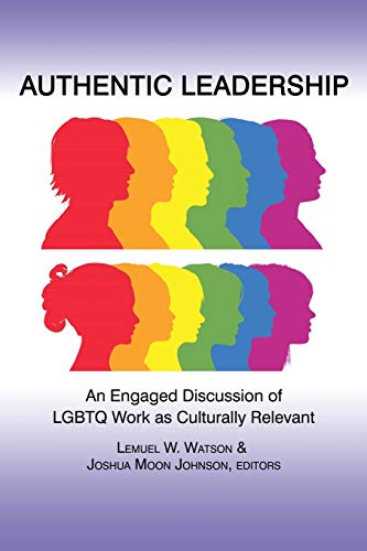 Stock image for Authentic Leadership: An Engaged Discussion of LGBTQ Work as Culturally Relevant (NA) for sale by Lucky's Textbooks