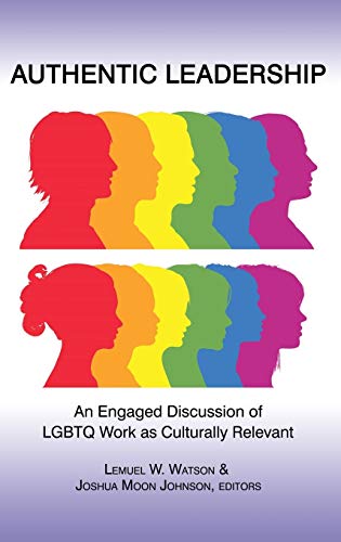 9781623962609: Authentic Leadership: An Engaged Discussion of LGBTQ Work as Culturally Relevant (HC)