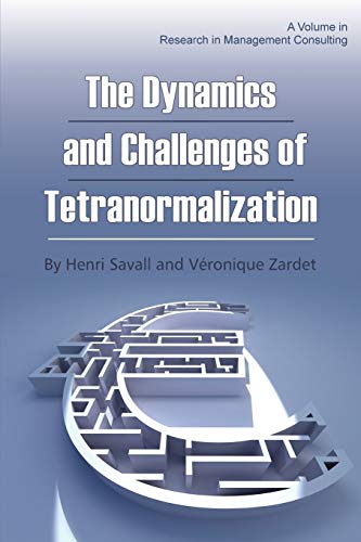 Stock image for The Dynamics and Challenges of Tetranormalization (Research in Management Consulting) for sale by HPB-Red