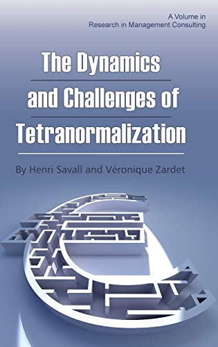 9781623962814: The Dynamics and Challenges of Tetranormalization (HC) (Research in Management Consulting)