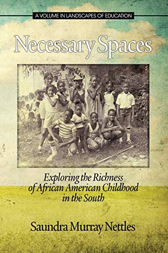 Beispielbild fr Necessary Spaces: Exploring the Richness of African American Childhood in the South (Landscapes of Education) zum Verkauf von BooksRun