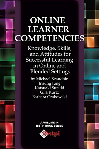 Stock image for Online Learner Competencies: Knowledge, Skills, and Attitudes for Successful Learning in Online and Blended Settings (The Ibstpi Book Series) for sale by Books Unplugged