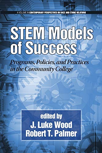 Stock image for STEM Models of Success: Programs, Policies, and Practices in the Community College (Contemporary Perspectives in Race and Ethnic Relations) for sale by SecondSale