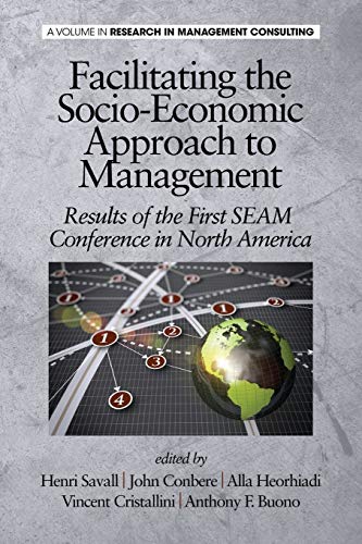 Stock image for Facilitating the Socio-Economic Approach to Management: Results of the First SEAM Conference in North America (Research in Management Consulting) for sale by Irish Booksellers