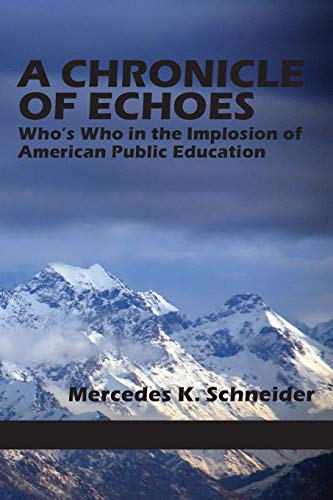 Imagen de archivo de A Chronicle of Echoes: Who's Who in the Implosion of American Public Education (NA) a la venta por BooksRun