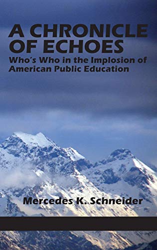 Stock image for A Chronicle of Echoes: Who's Who in the Implosion of American Public Education (Hc) for sale by Lucky's Textbooks