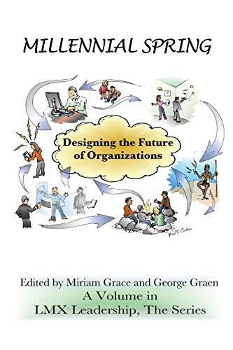 9781623967444: Millennial Spring: Designing the Future of Organizations (LMX Leadership: The Series)