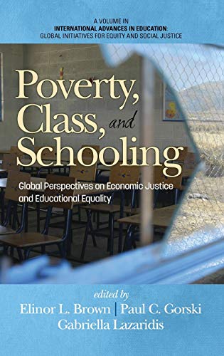 Stock image for Poverty, Class, and Schooling Global Perspectives on Economic Justice and Educational Equity HC Creating Global Economic Opportunity and Class Initiatives for Equity and Social Justice for sale by PBShop.store US