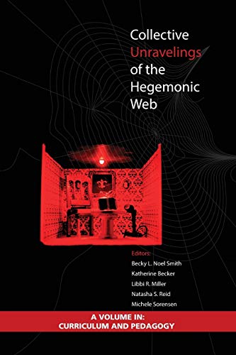 Beispielbild fr Collective Unravelings of the Hegemonic Web (Curriculum and Pedagogy) zum Verkauf von Lucky's Textbooks