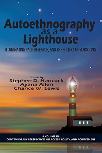 Stock image for Autoethnography as a Lighthouse: Illuminating Race, Research, and the Politics of Schooling (Contemporary Perspectives on Access, Equity, and Achievement) for sale by GF Books, Inc.