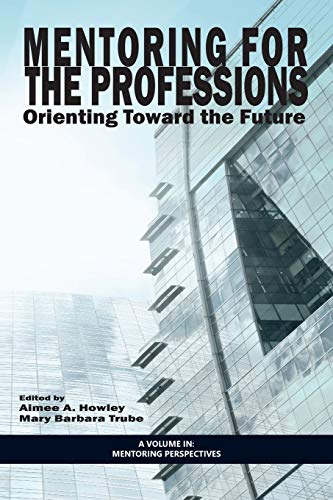 9781623968359: Mentoring for the Professions: Orienting Toward the Future (Perspectives on Mentoring)