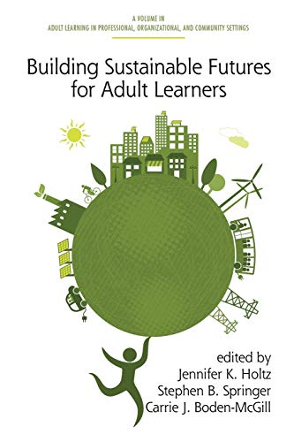 Imagen de archivo de Building Sustainable Futures for Adult Learners (Adult Learning in Professional, Organizational, and Community Settings) a la venta por HPB-Red