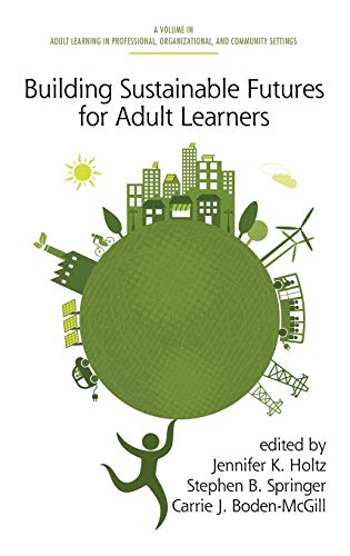 Beispielbild fr Building Sustainable Futures for Adult Learners (HC) (Adult Learning in Professional, Organizational, and Community Settings) zum Verkauf von Lucky's Textbooks
