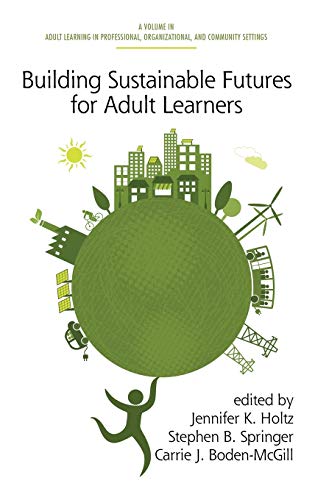 Stock image for Building Sustainable Futures for Adult Learners (HC) (Adult Learning in Professional, Organizational, and Community Settings) for sale by Lucky's Textbooks