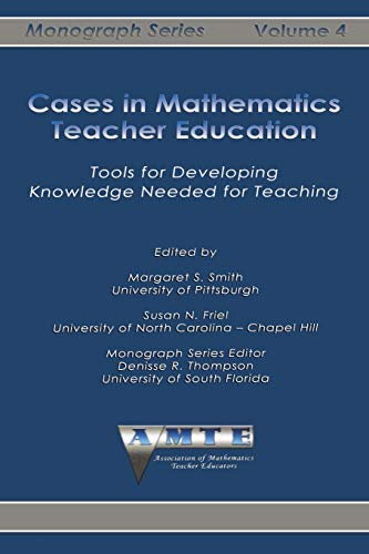 Stock image for Cases in Mathematics Teacher Education: Tools for Developing Knowledge Needed for Training for sale by THE SAINT BOOKSTORE