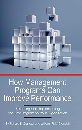 9781623969806: How Management Programs Can Improve Organization Performance: Selecting and Implementing the Best Program for Your Organization (HC)