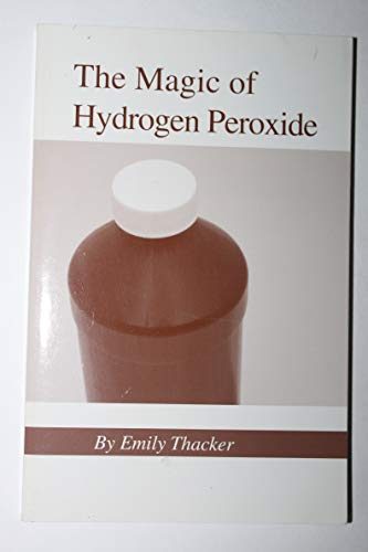 Stock image for The Magic of Hydrogen Peroxide for sale by Blue Vase Books