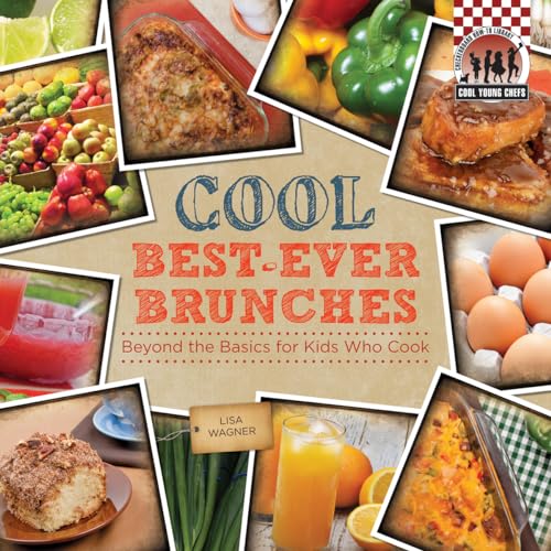 Stock image for Cool Best-Ever Brunches : Beyond the Basics for Kids Who Cook for sale by Better World Books