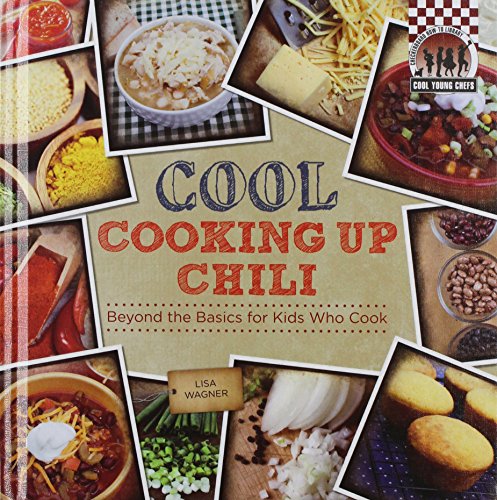 9781624030871: Cool Cooking Up Chili: Beyond the Basics for Kids Who Cook